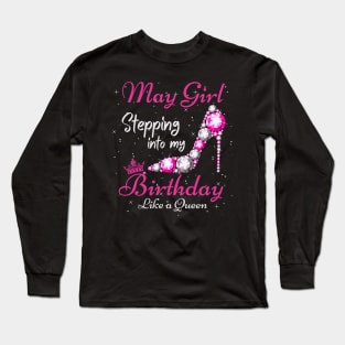 May Girl Stepping Into My Birthday Like A Queen Funny Birthday Gift Cute Crown Letters Long Sleeve T-Shirt